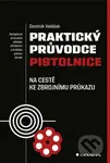 Praktický průvodce pistolnice (Na cestě ke zbrojnímu průkazu) - kniha z kategorie Odborné a naučné