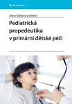 E-kniha: Pediatrická propedeutika v primární péči od Šebková Alena