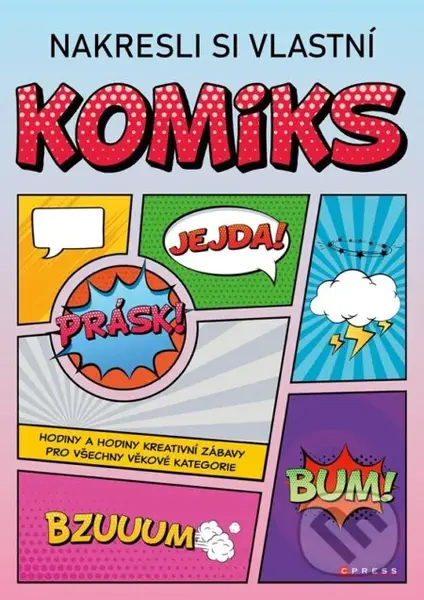 Nakresli si vlastní komiks (Hodiny a hodiny kreativní zábavy pro všechny věkové kategorie) - kniha z kategorie Omalovánky, vystřihovánky, papír