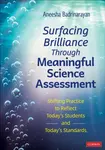 Surfacing Brilliance Through Meaningful Science Assessment - Aneesha Badrinarayan