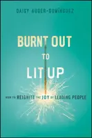 Burnt Out to Lit Up - Daisy  Auger-Dominguez
