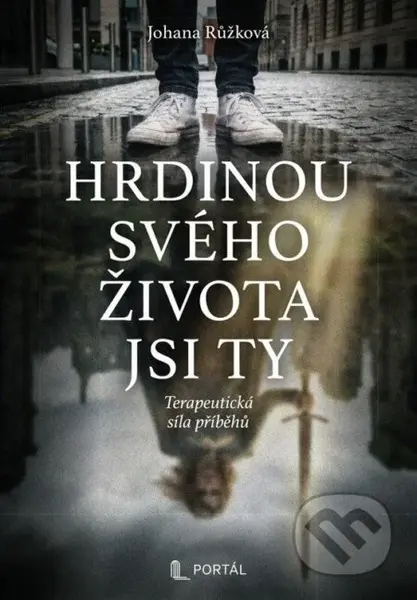 Hrdinou svého života jsi ty - Terapeutická síla příběhů