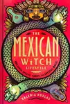 The Mexican Witch Lifestyle (Brujeria Spells, Tarot, and Crystal Magic) - kniha z kategorie Zdraví a životní styl