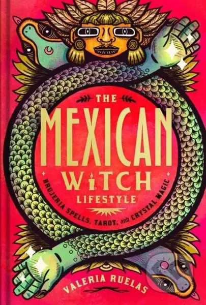 The Mexican Witch Lifestyle (Brujeria Spells, Tarot, and Crystal Magic) - kniha z kategorie Zdraví a životní styl