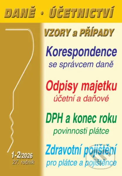 Daně, účetnictví, vzory a případy 1-2/2026 (Korespondence se správcem daně, Povinnosti plátce DPH na konci kalendářního roku 2025)