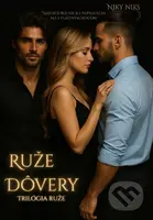 Ruže dôvery (Trilógia ruže) - Niky Niks - kniha z kategorie Romantická