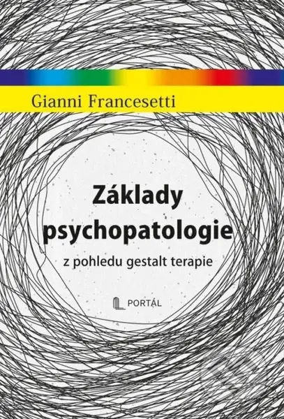 Základy psychopatologie z pohledu gestalt terapie - Gianni Francesetti - kniha z kategorie Psychologie
