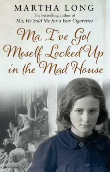 Ma, I've Got Meself Locked Up in the Mad House - Martha Long