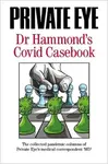 PRIVATE EYE Dr Hammond's Covid Casebook - Phil Hammond