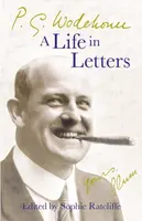 P.G. Wodehouse: A Life in Letters - Pelham Grenville Wodehouse