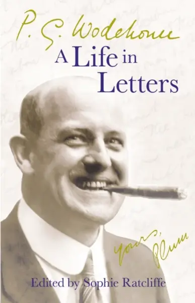 P.G. Wodehouse: A Life in Letters - Pelham Grenville Wodehouse