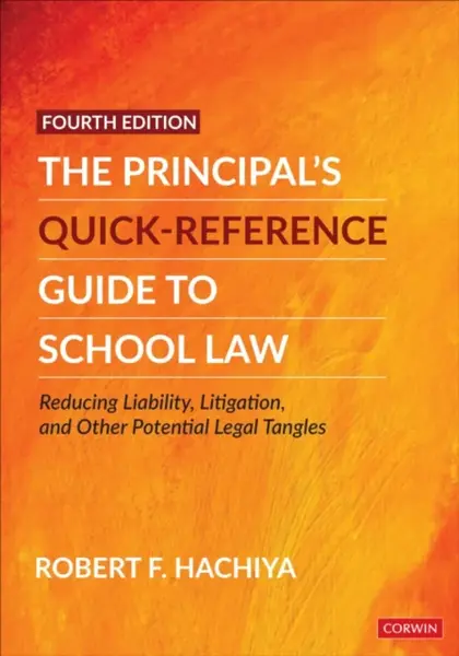 The Principal's Quick-Reference Guide to School Law - Robert F.  Hachiya