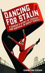 Dancing for Stalin - Ezrahi Christina