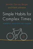 Simple Habits for Complex Times - Jennifer Garvey Berger, Keith Johnston