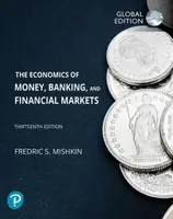 Economics of Money, Banking and Financial Markets, The, Global Edition - Frederic Mishkin