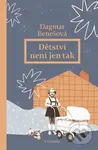 Dětství není jen tak - Dagmar Benešová