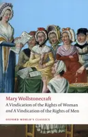 A Vindication of the Rights of Men; A Vindication of the Rights of Woman; An Historical and Moral View of the French Revolution - Wollstonecraft Mary