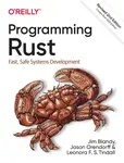 Programming Rust - Jason Orendorff, Leonora F. S. Tindall, Jim Blandy