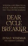 Dear Cycle Breaker - Dusah Wiseman