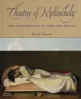 Theatres of Melancholy - Patrick Mauriès