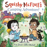 Squishy McFluff's Camping Adventure! - Pip Jones