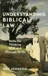 Understanding Biblical Law - Dru Johnson