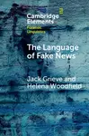 The Language of Fake News - Helena  Woodfield, Jack  Grieve