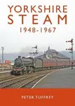 Yorkshire Steam 1948-1968 - Peter Tuffrey