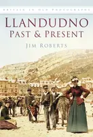 Llandudno Past and Present - Jim Roberts