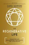 The Regenerative Life - Carol Sanford