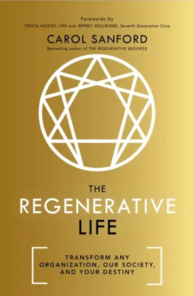 The Regenerative Life - Carol Sanford
