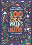 100 Great Walks with Kids - Jen Benson, Sim Benson