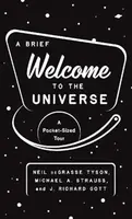 A Brief Welcome to the Universe - Neil deGrasse Tyson, Michael A. Strauss, J. Richard, III Gott