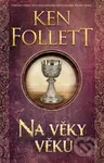 Na věky věků - Ken Follett - kniha z kategorie Společenská beletrie