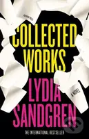Collected Works: A Novel - Lydia Sandgren - kniha z kategorie Společenská beletrie