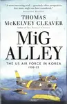 MiG Alley (The US Air Force in Korea, 1950–53) - Thomas McKelvey Cleaver - kniha z kategorie Humanitní a společenské vědy