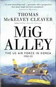 MiG Alley (The US Air Force in Korea, 1950–53) - Thomas McKelvey Cleaver - kniha z kategorie Humanitní a společenské vědy