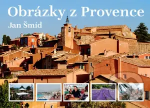 Obrázky z Provence (2., doplněné vydání) - Jan Šmíd - kniha z kategorie Cestopisy z Evropy