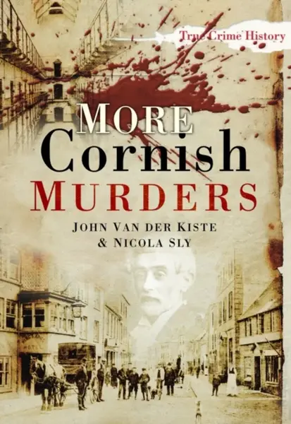 More Cornish Murders - John Van der Kiste, Nicola Sly