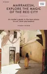 Marrakesh, Explore the Magic of the Red City - Yasmin Zeinab