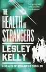 The Health of Strangers - Lesley Kelly