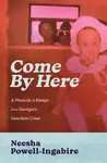 Come By Here - Neesha Powell-Ingabire