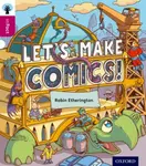 Oxford Reading Tree inFact: Level 10: Let's Make Comics! - Robin Etherington