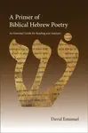A Primer of Biblical Hebrew Poetry - David Emanuel