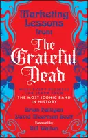 Marketing Lessons from the Grateful Dead - David Meerman Scott, Brian Halligan