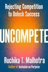 Uncompete - Ruchika T. Malhotra