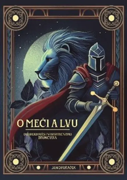 O meči a lvu - Dobrodružství statečného Bruncvíka - Jan Dvořáček