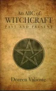 An ABC of Witchcraft Past and Present - Valiente Doreen