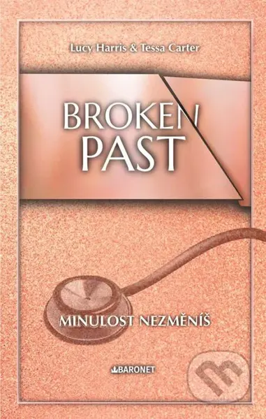 Broken Past: Minulost nezměníš - Lucy Harris, Tessa Carter, Michaela Faktorová (ilustrátor) - kniha z kategorie Romantická