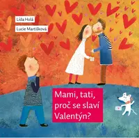 Mami, tati, proč se slaví Valentýn? - Lída Holá